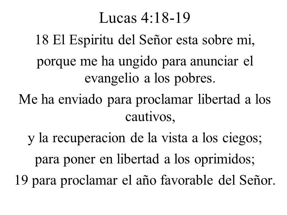 Lucas 4: El Espiritu del Señor esta sobre mi,