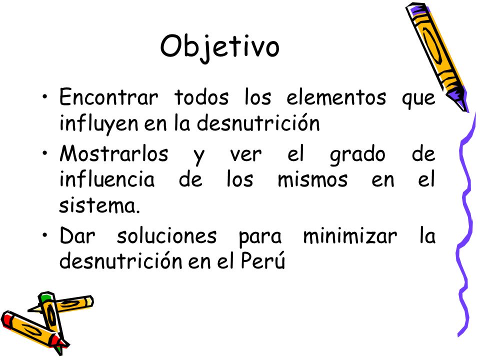 Objetivo Encontrar todos los elementos que influyen en la desnutrición