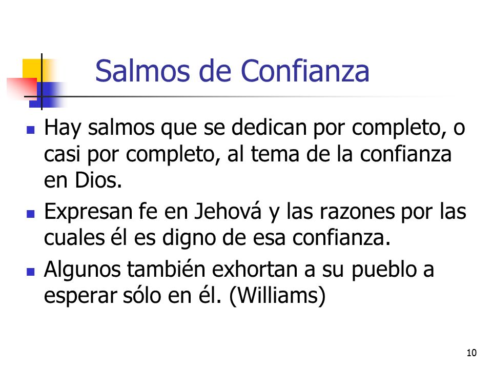 Salmos de Confianza Hay salmos que se dedican por completo, o casi por completo, al tema de la confianza en Dios.
