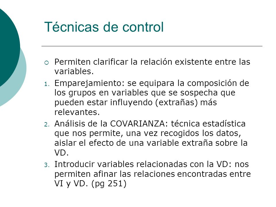 Técnicas de control Permiten clarificar la relación existente entre las variables.