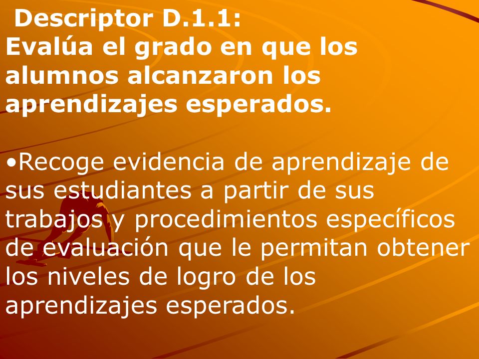 Descriptor D.1.1: Evalúa el grado en que los alumnos alcanzaron los aprendizajes esperados.