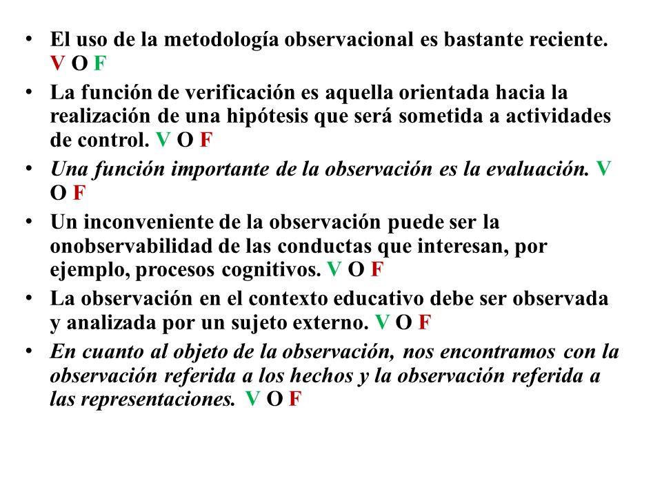 El uso de la metodología observacional es bastante reciente. V O F