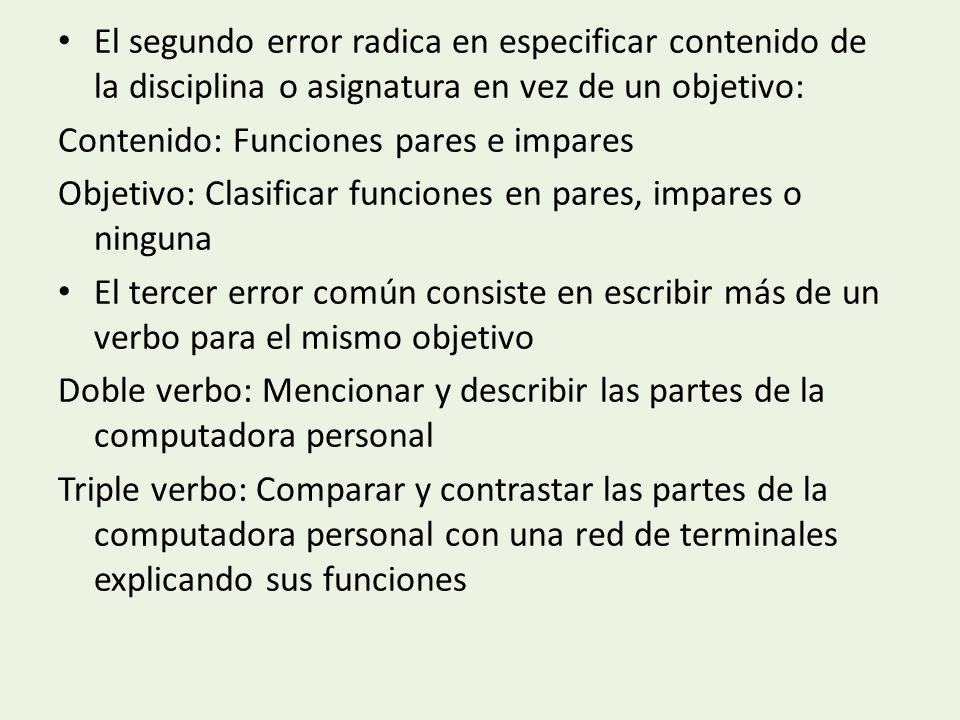 El segundo error radica en especificar contenido de la disciplina o asignatura en vez de un objetivo: