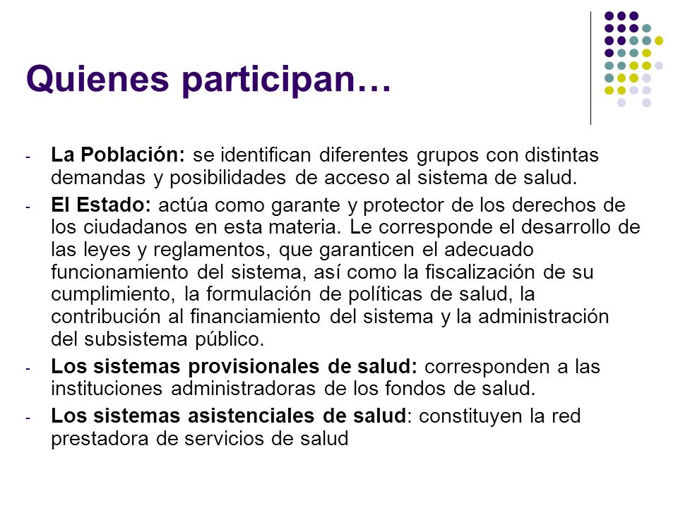 Quienes participan… La Población: se identifican diferentes grupos con distintas demandas y posibilidades de acceso al sistema de salud.
