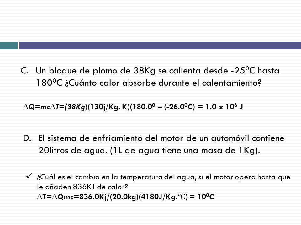 Un bloque de plomo de 38Kg se calienta desde -250C hasta 1800C ¿Cuánto calor absorbe durante el calentamiento