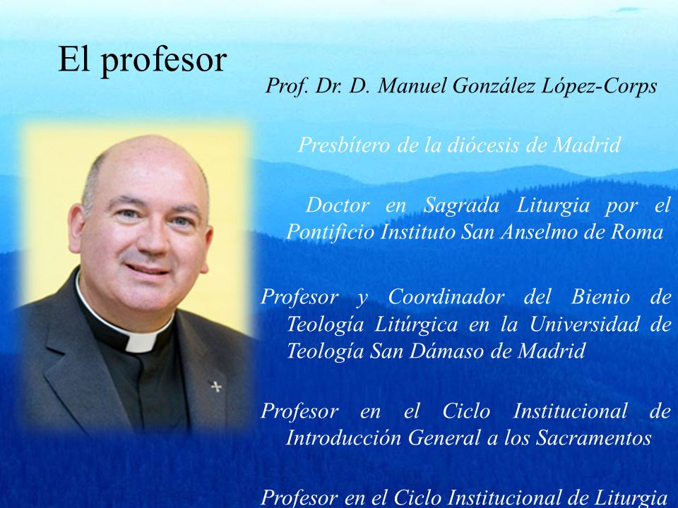 El profesor Prof. Dr. D. Manuel González López-Corps. Presbítero de la diócesis de Madrid.