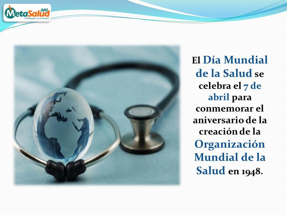 El Día Mundial de la Salud se celebra el 7 de abril para conmemorar el aniversario de la creación de la Organización Mundial de la Salud en 1948.