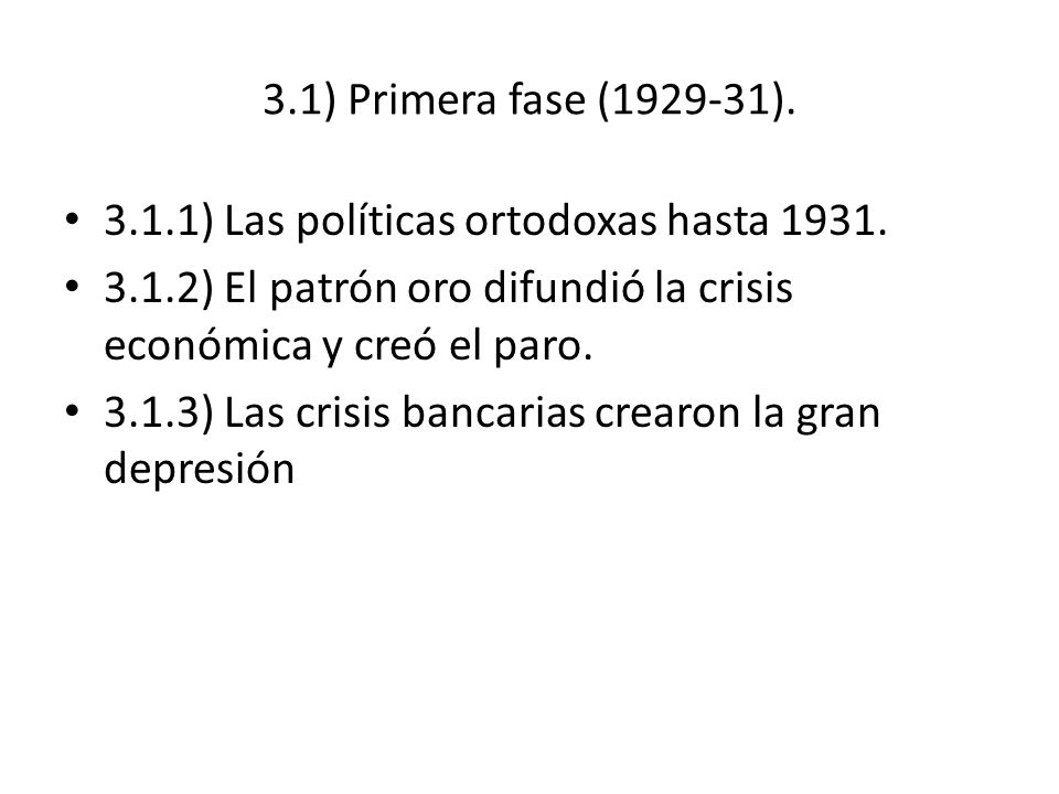 3.1) Primera fase ( ) ) Las políticas ortodoxas hasta ) El patrón oro difundió la crisis económica y creó el paro.