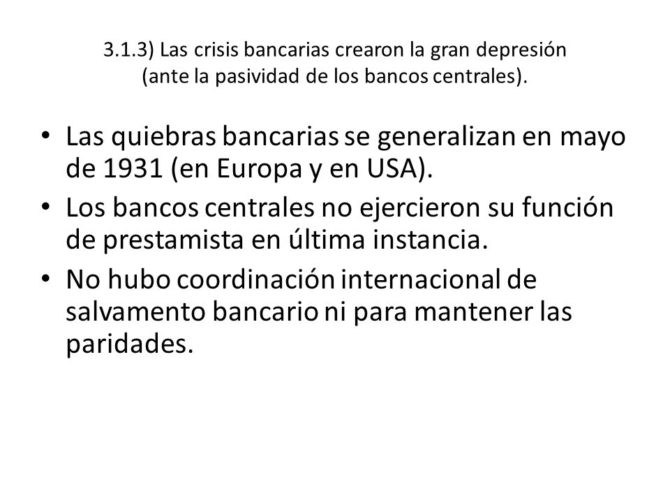 3.1.3) Las crisis bancarias crearon la gran depresión (ante la pasividad de los bancos centrales).