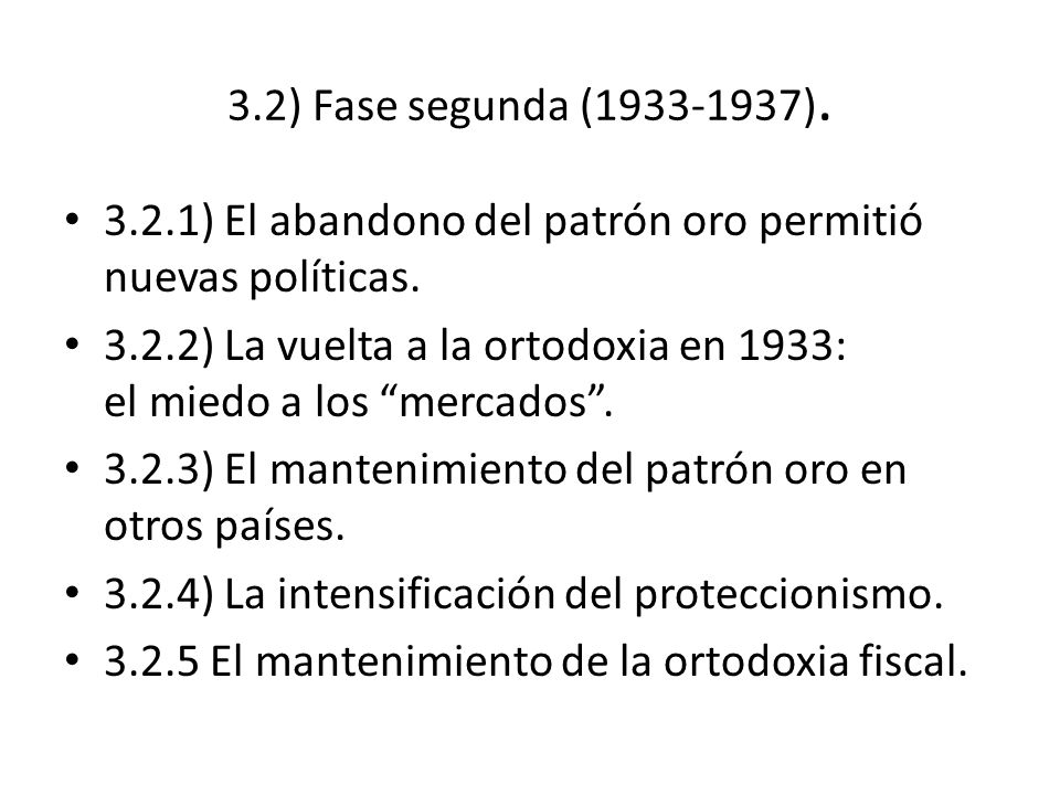 3.2) Fase segunda ( ) ) El abandono del patrón oro permitió nuevas políticas.