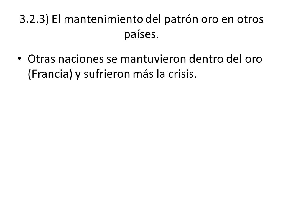 3.2.3) El mantenimiento del patrón oro en otros países.
