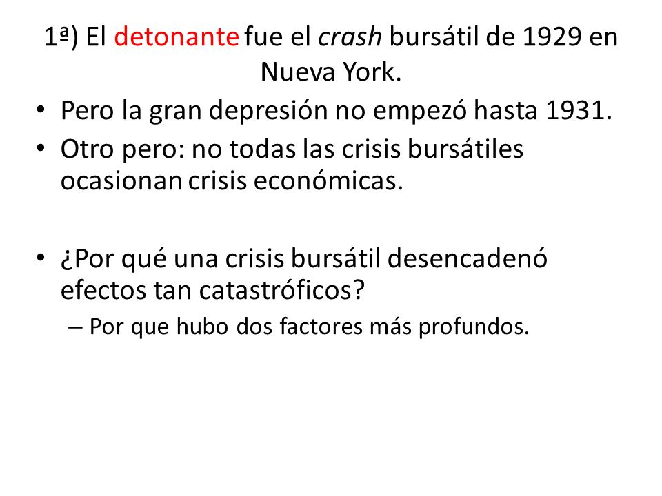 1ª) El detonante fue el crash bursátil de 1929 en Nueva York.