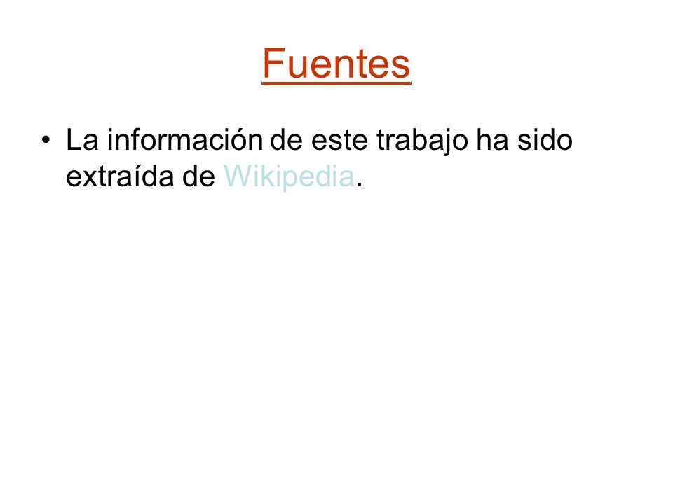 Fuentes La información de este trabajo ha sido extraída de Wikipedia.