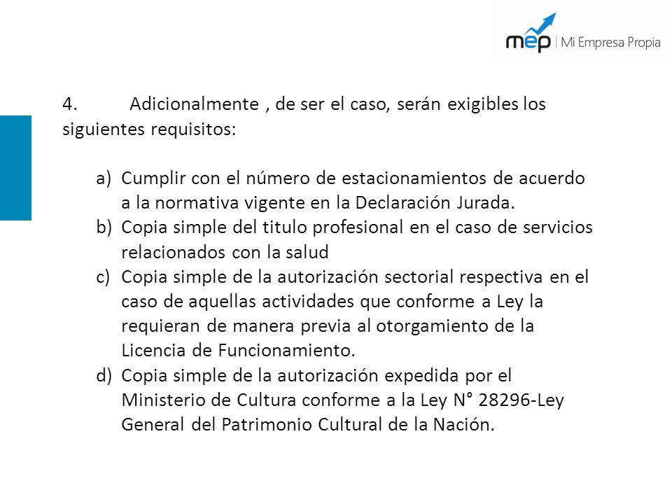 4. Adicionalmente , de ser el caso, serán exigibles los siguientes requisitos: