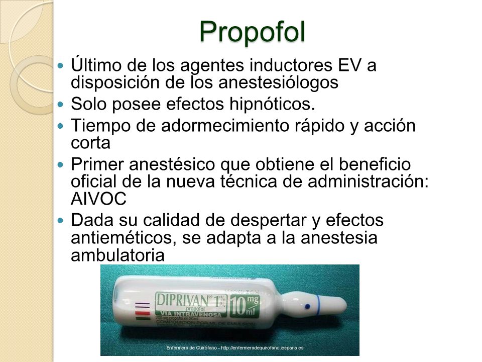 Propofol Último de los agentes inductores EV a disposición de los anestesiólogos. Solo posee efectos hipnóticos.