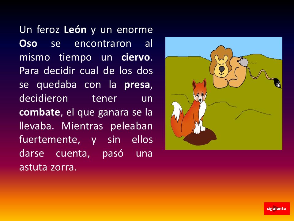 Un feroz León y un enorme Oso se encontraron al mismo tiempo un ciervo