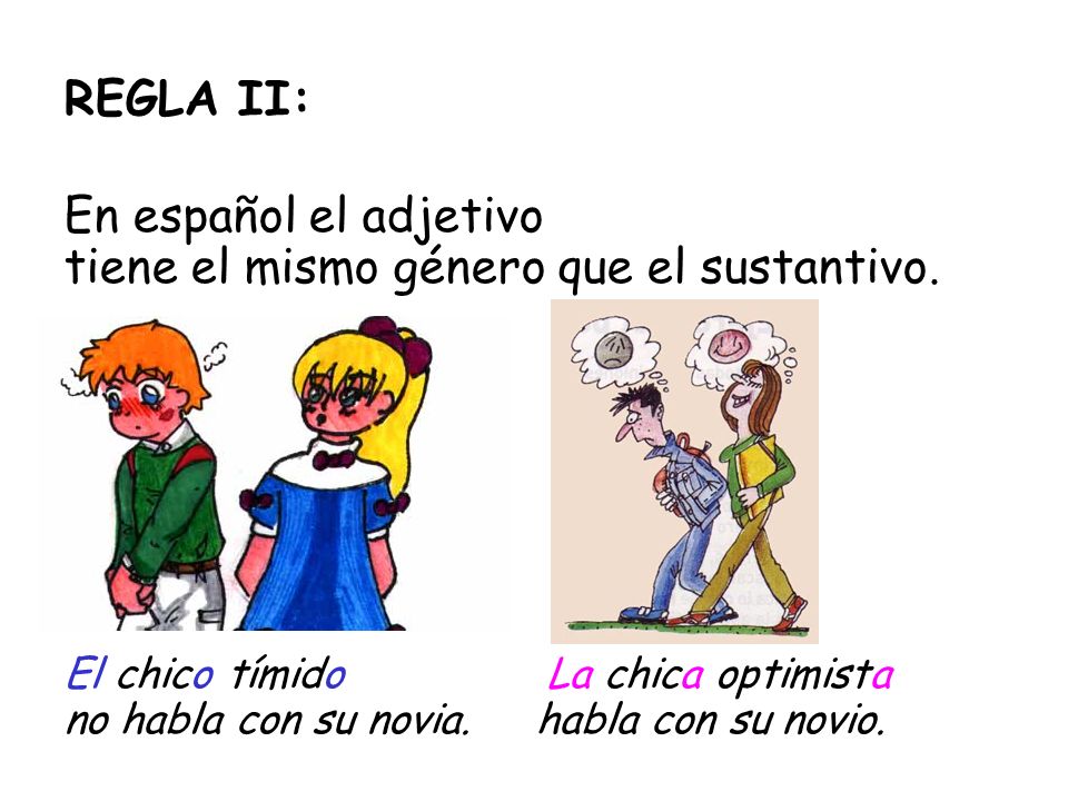 En español el adjetivo tiene el mismo género que el sustantivo.