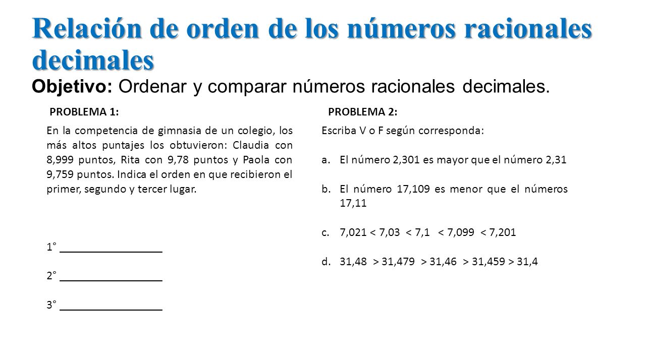 Relación de orden de los números racionales decimales Objetivo: Ordenar y comparar números racionales decimales.