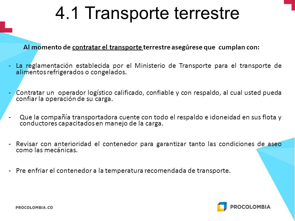 4.1 Transporte terrestre Al momento de contratar el transporte terrestre asegúrese que cumplan con:
