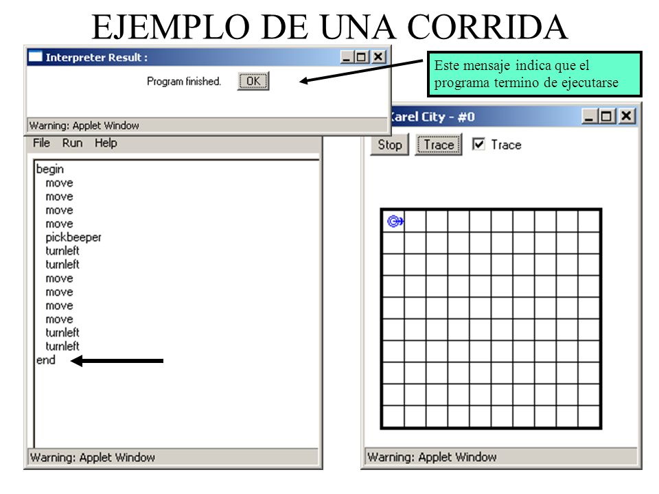 EJEMPLO DE UNA CORRIDA Este mensaje indica que el programa termino de ejecutarse
