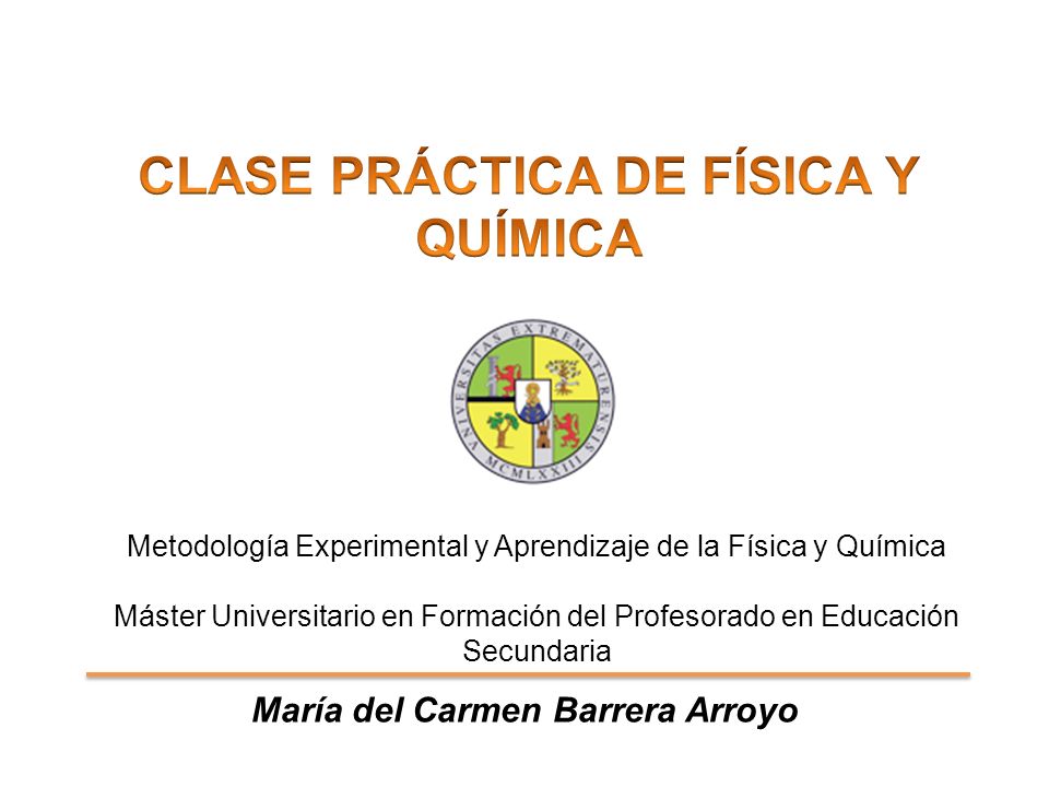 CLASE PRÁCTICA DE FÍSICA Y QUÍMICA María del Carmen Barrera Arroyo