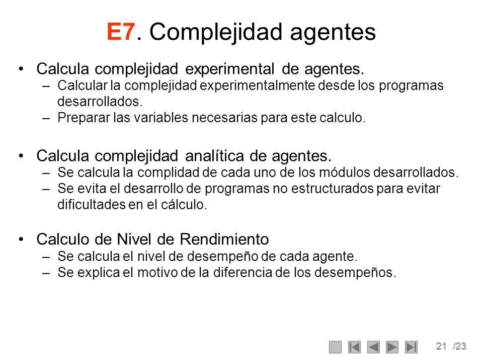 E7. Complejidad agentes Calcula complejidad experimental de agentes.