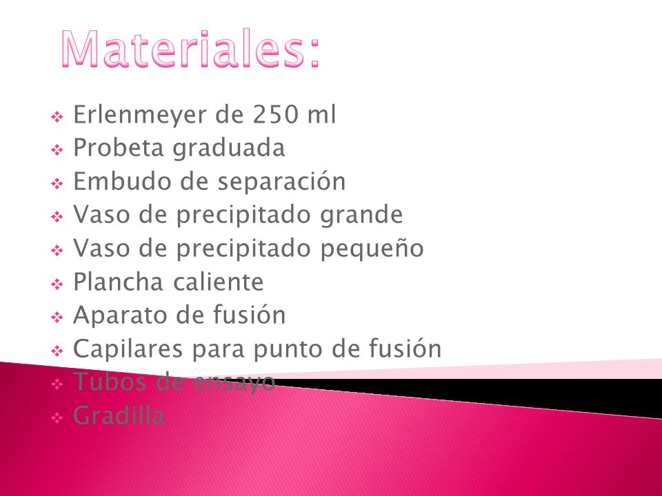 Materiales: Erlenmeyer de 250 ml Probeta graduada Embudo de separación