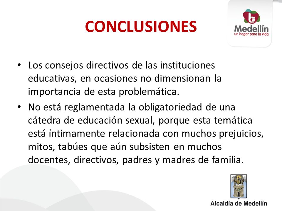 CONCLUSIONES Los consejos directivos de las instituciones educativas, en ocasiones no dimensionan la importancia de esta problemática.
