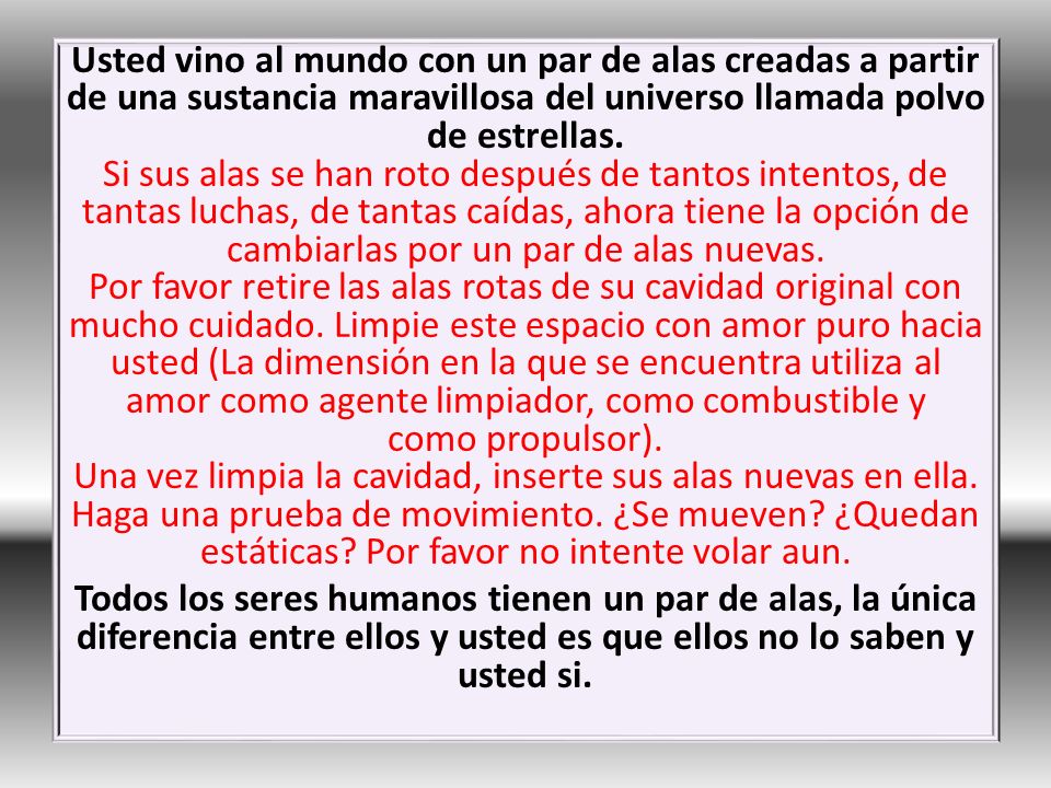 Usted vino al mundo con un par de alas creadas a partir de una sustancia maravillosa del universo llamada polvo de estrellas.