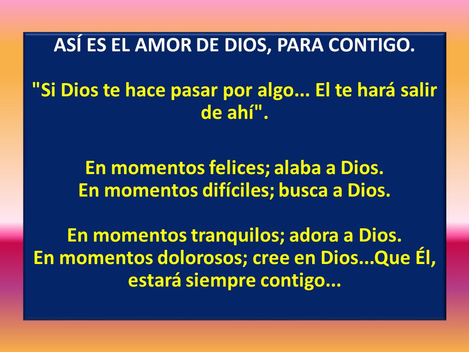 ASÍ ES EL AMOR DE DIOS, PARA CONTIGO. Si Dios te hace pasar por algo