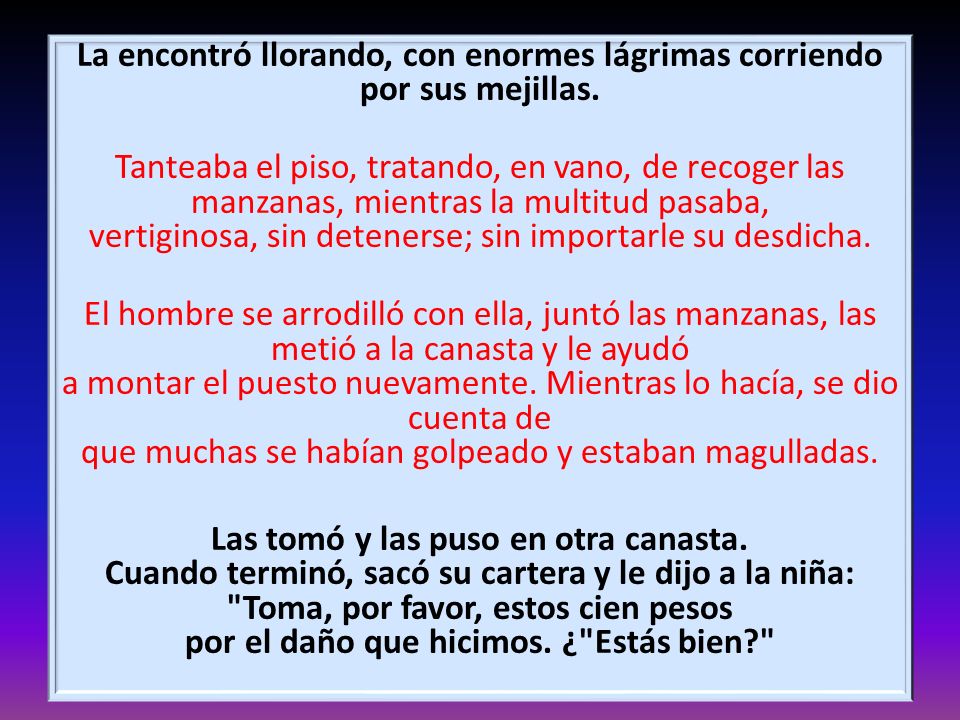 La encontró llorando, con enormes lágrimas corriendo por sus mejillas