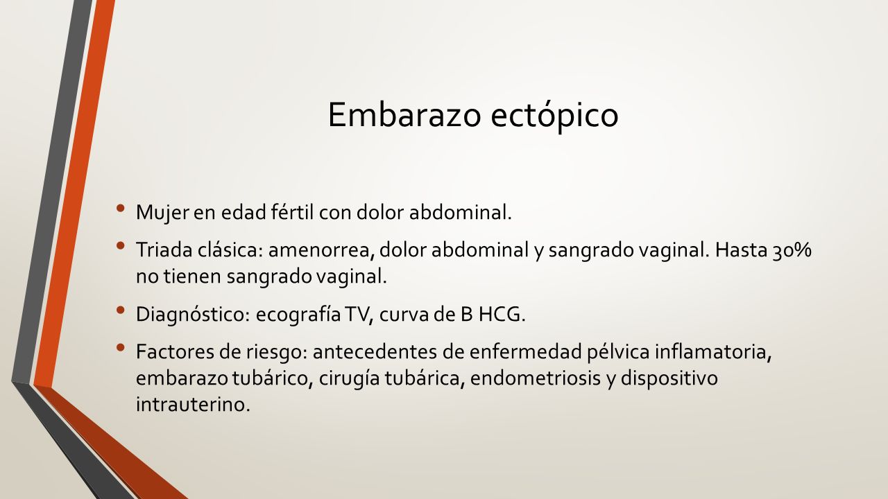 Embarazo ectópico Mujer en edad fértil con dolor abdominal.