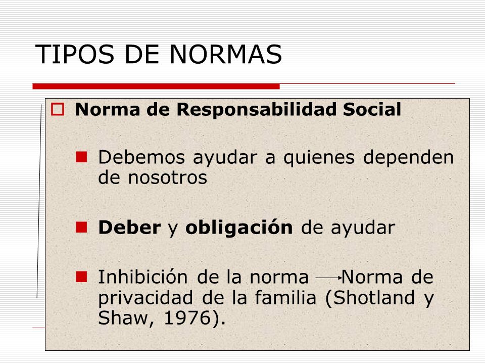 TIPOS DE NORMAS Debemos ayudar a quienes dependen de nosotros