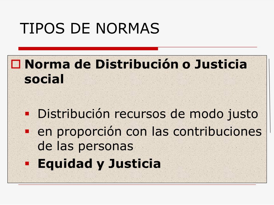 TIPOS DE NORMAS Norma de Distribución o Justicia social