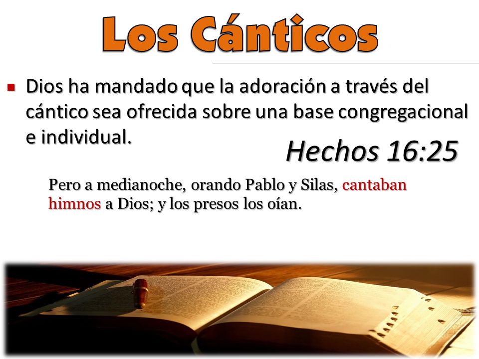 Los Cánticos Dios ha mandado que la adoración a través del cántico sea ofrecida sobre una base congregacional e individual.