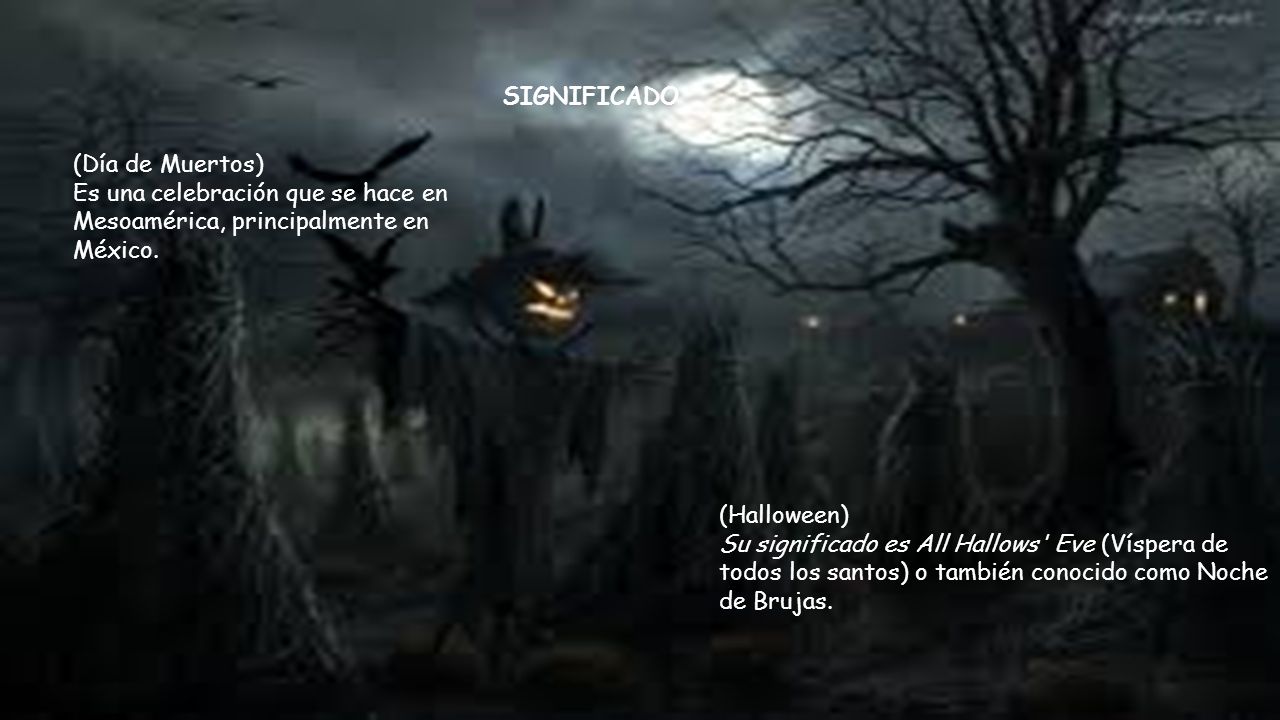 SIGNIFICADO (Día de Muertos) Es una celebración que se hace en Mesoamérica, principalmente en México.
