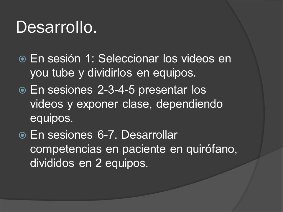 Desarrollo. En sesión 1: Seleccionar los videos en you tube y dividirlos en equipos.