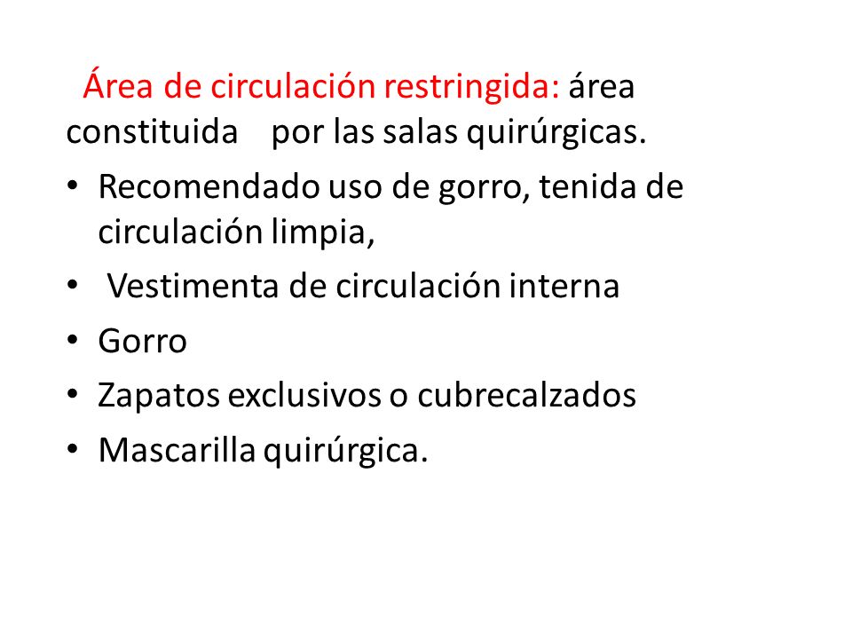 Área de circulación restringida: área constituida por las salas quirúrgicas.