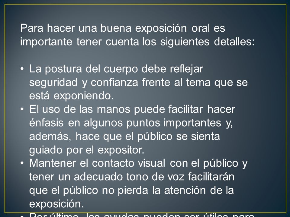 Para hacer una buena exposición oral es importante tener cuenta los siguientes detalles: