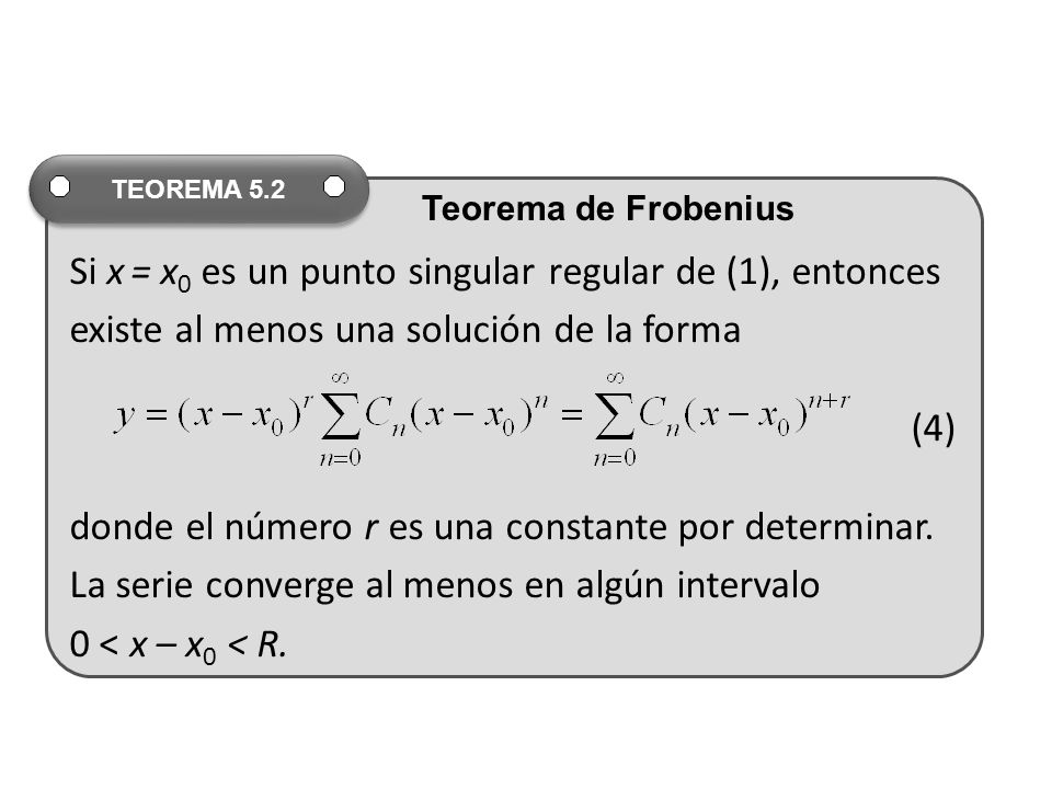 Si x = x0 es un punto singular regular de (1), entonces