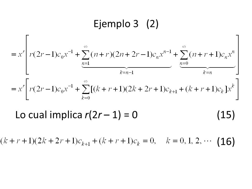 Ejemplo 3 (2) Lo cual implica r(2r – 1) = 0 (15) (16)