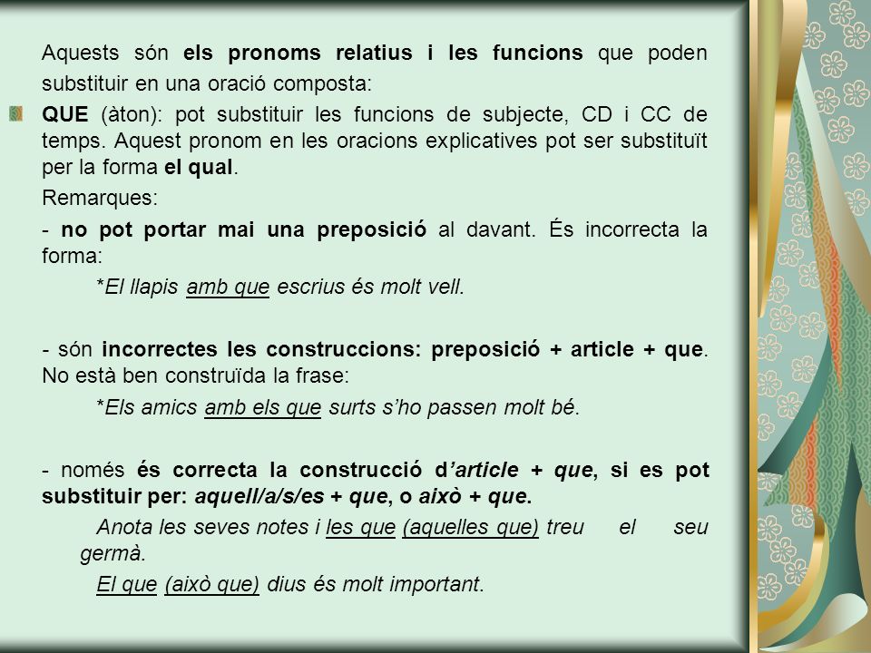 Aquests són els pronoms relatius i les funcions que poden substituir en una oració composta:
