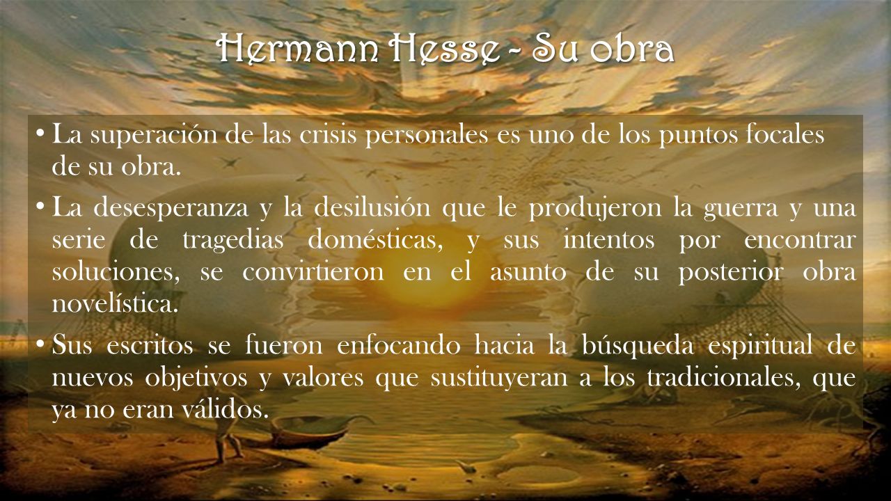 Hermann Hesse - Su obra La superación de las crisis personales es uno de los puntos focales de su obra.