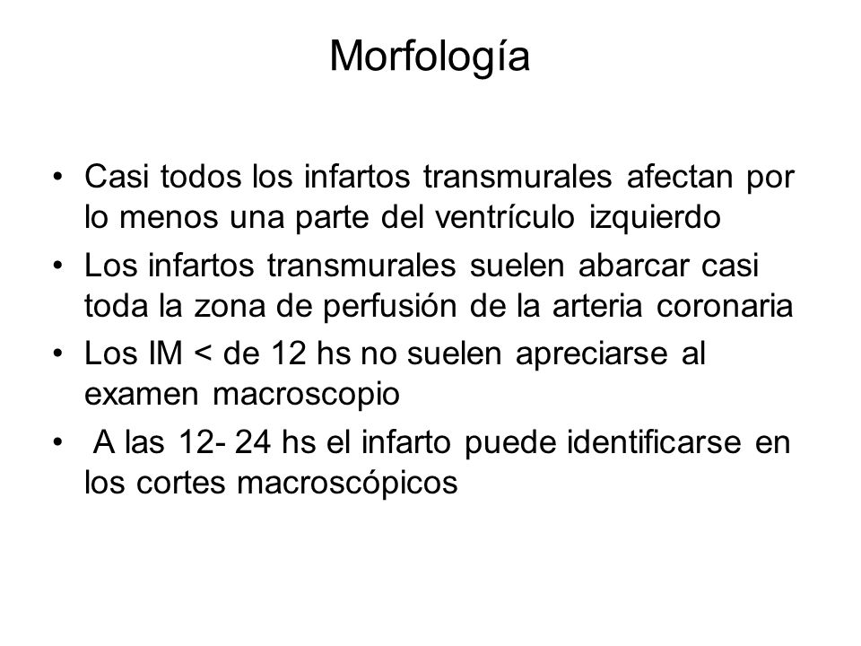 Morfología Casi todos los infartos transmurales afectan por lo menos una parte del ventrículo izquierdo.