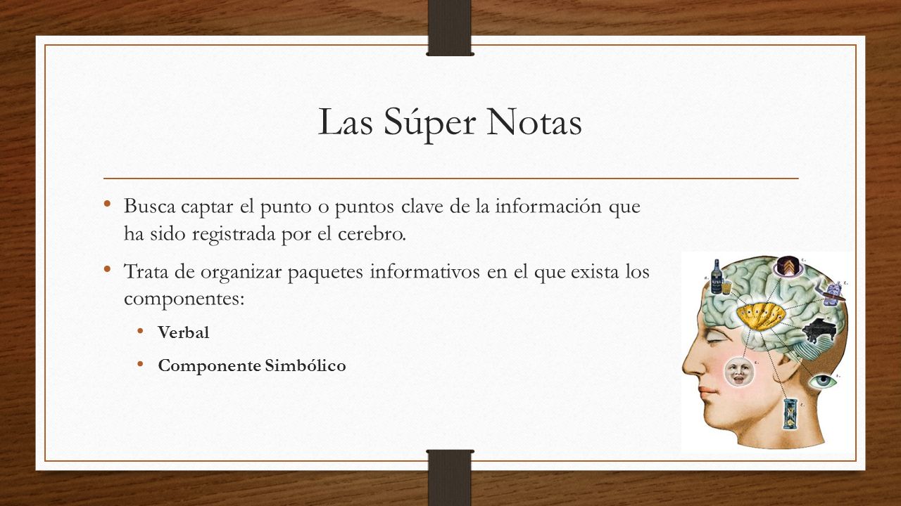 Las Súper Notas Busca captar el punto o puntos clave de la información que ha sido registrada por el cerebro.