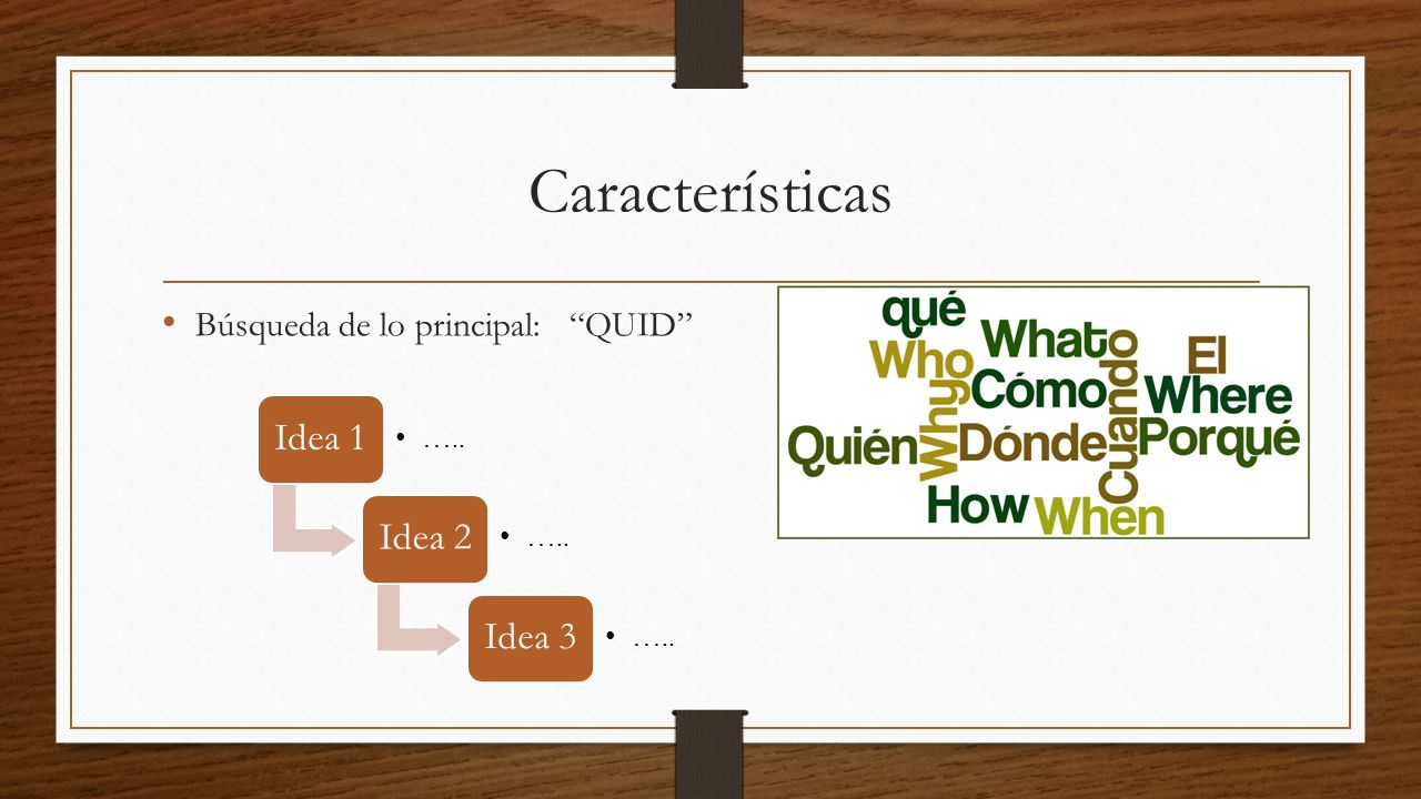 Características Idea 1 Idea 2 Idea 3 Búsqueda de lo principal: QUID