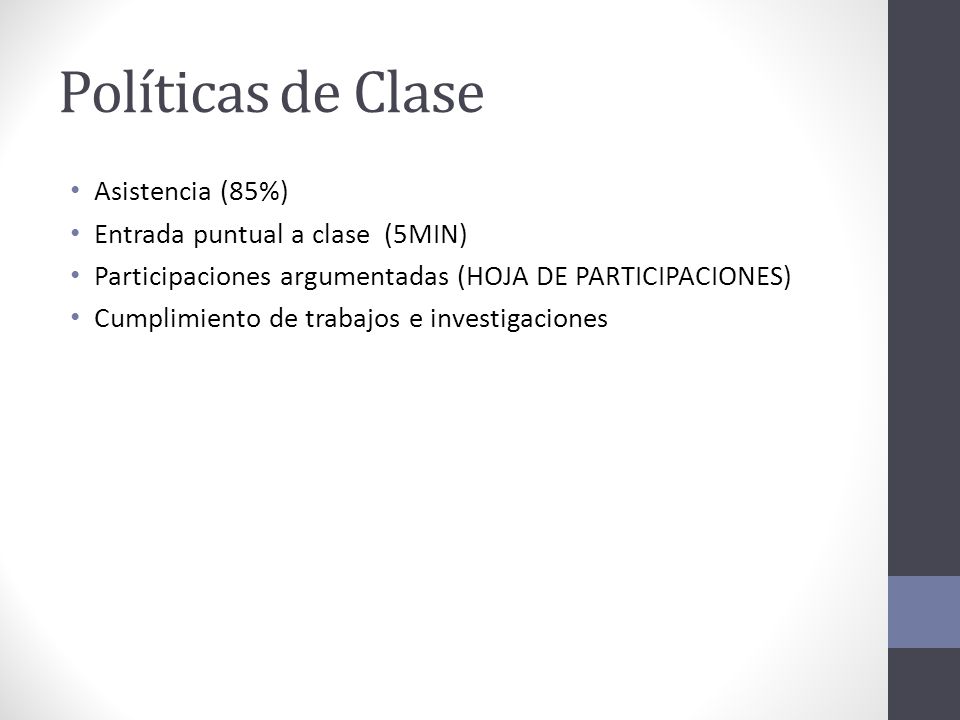 Políticas de Clase Asistencia (85%) Entrada puntual a clase (5MIN)