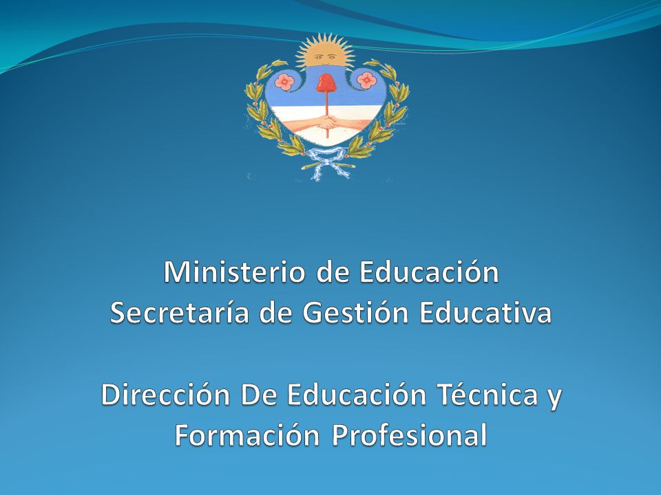 Ministerio de Educación Secretaría de Gestión Educativa Dirección De Educación Técnica y Formación Profesional