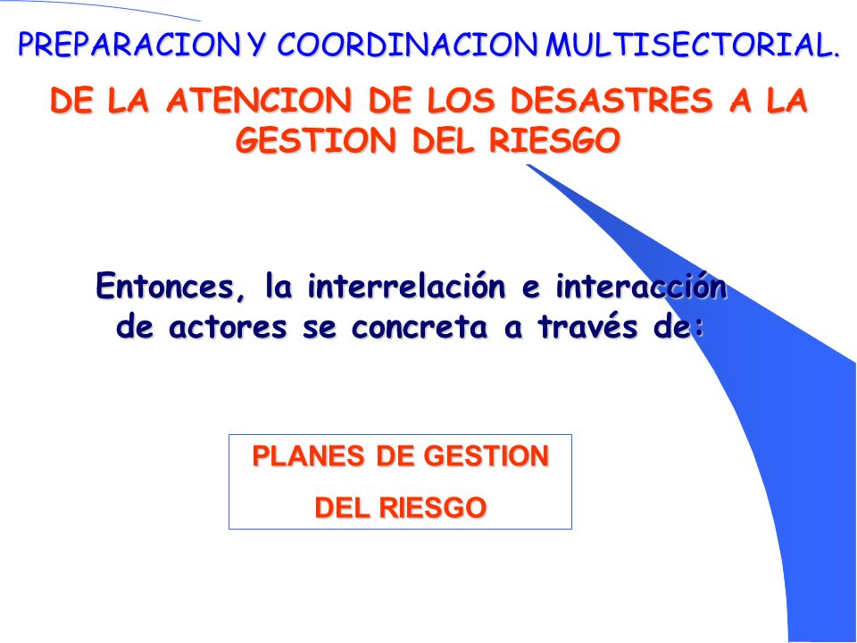 DE LA ATENCION DE LOS DESASTRES A LA GESTION DEL RIESGO