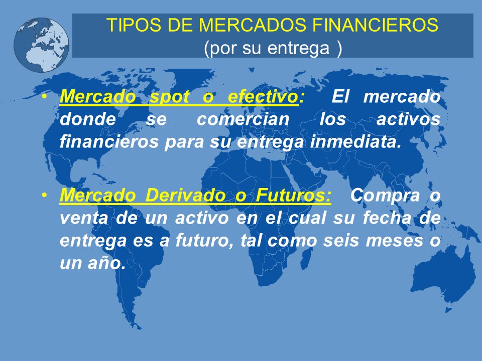 TIPOS DE MERCADOS FINANCIEROS (por su entrega )